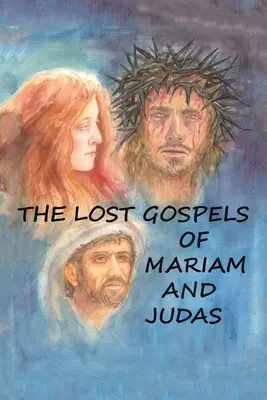 Evangheliile pierdute ale lui Mariam și Iuda - The Lost Gospels of Mariam & Judas