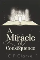 Miracolul consecințelor - Miracle of Consequence