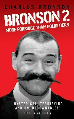Bronson 2: Mai mult terci decât Goldilocks - Bronson 2: More Porridge Than Goldilocks