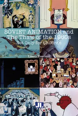 Animația sovietică și dezghețul din anii 1960: Nu numai pentru copii - Soviet Animation and the Thaw of the 1960s: Not Only for Children
