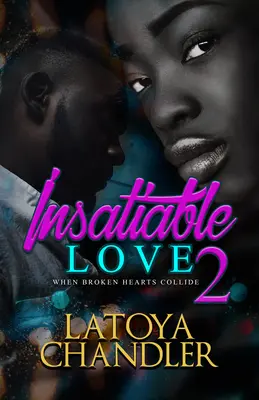 Insatiable Love 2: Când inimile frânte se ciocnesc - Insatiable Love 2: When Broken Hearts Collide