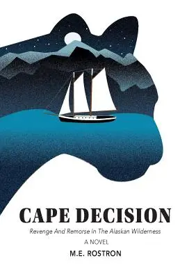 Cape Decision: Răzbunare și remușcări în sălbăticia Alaskăi - Cape Decision: Revenge and Remorse in the Alaskan Wilderness