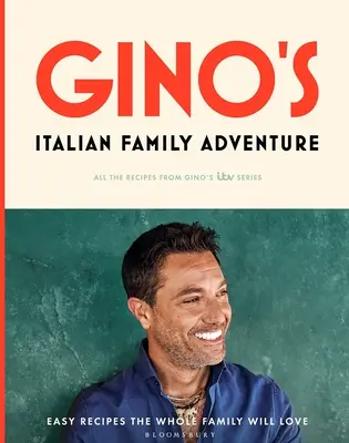 Aventura familiei italiene a lui Gino: Toate rețetele din noul serial Itv - Gino's Italian Family Adventure: All of the Recipes from the New Itv Series