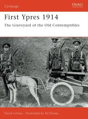 Primul Ypres 1914: Cimitirul vechilor contemptibili - First Ypres 1914: The Graveyard of the Old Contemptibles