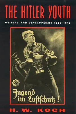 Tineretul hitlerist: Origini și dezvoltare 1922-1945 - The Hitler Youth: Origins and Development 1922-1945
