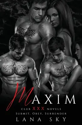Maxim: Trilogia completă: A Dark Billionaire Romance: Submit, Obey, & Surrender - Maxim: The Complete Trilogy: A Dark Billionaire Romance: Submit, Obey, & Surrender