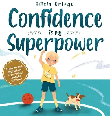 Încrederea este superputerea mea: O carte pentru copii despre încrederea în sine și dezvoltarea stimei de sine. - Confidence is my Superpower: A Kid's Book about Believing in Yourself and Developing Self-Esteem.