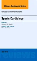 Sports Cardiology, o ediție a Clinics in Sports Medicine - Sports Cardiology, An Issue of Clinics in Sports Medicine