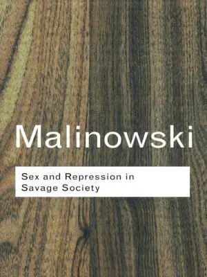 Sexul și represiunea în societatea sălbatică - Sex and Repression in Savage Society