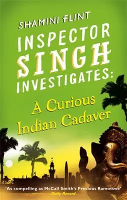Un cadavru indian curios: Seria Inspector Singh Investigates, Cartea 5 - A Curious Indian Cadaver: Inspector Singh Investigates Series, Book 5