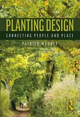 Proiectarea plantării: Conectarea dintre oameni și loc - Planting Design: Connecting People and Place