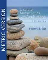 Matematici discrete cu aplicații, ediția metrică (Epp Susanna (DePaul University)) - Discrete Mathematics with Applications, Metric Edition (Epp Susanna (DePaul University))