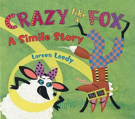 Nebun ca o vulpe: O poveste similatică - Crazy Like a Fox: A Simile Story