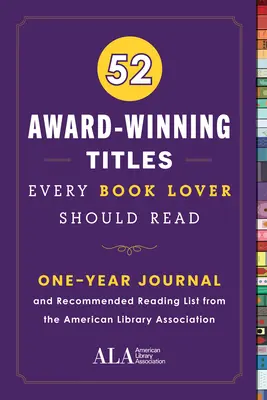 52 de titluri premiate pe care fiecare iubitor de carte ar trebui să le citească: Un jurnal de un an și o listă de lecturi recomandate de Asociația Bibliotecilor Americane - 52 Award-Winning Titles Every Book Lover Should Read: A One Year Journal and Recommended Reading List from the American Library Association
