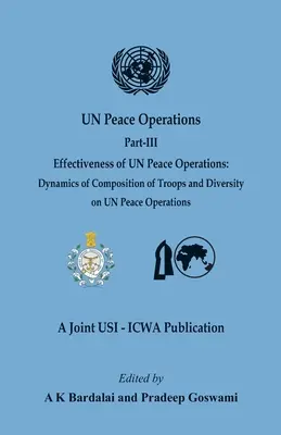 Operațiunile de pace ale ONU: Partea III (Eficacitatea operațiunilor de pace ale ONU: Dinamica componenței trupelor și diversitatea în cadrul operațiunilor de pace ale ONU - UN Peace Operations: Part III (Effectiveness of UN Peace Operations: Dynamics of Composition of Troops and Diversity on UN Peace Operations