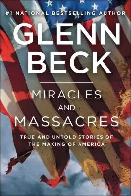 Miracole și masacre: Povești adevărate și neștiute despre făurirea Americii (True and Untold Stories of the Making of America) - Miracles and Massacres: True and Untold Stories of the Making of America