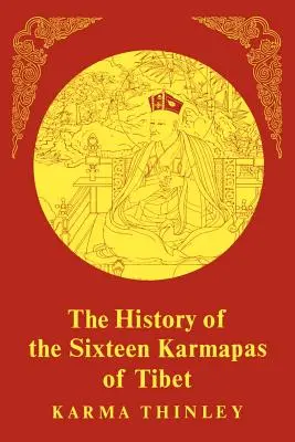 Istoria celor șaisprezece Karmapa din Tibet - The History of the Sixteen Karmapas of Tibet