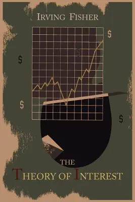 Teoria dobânzii determinată de nerăbdarea de a cheltui veniturile și de oportunitatea de a le investi - The Theory of Interest as Determined by Impatience to Spend Income and Opportunity to Invest It