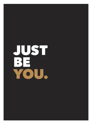 Just Be You: Citate pozitive și afirmații pentru îngrijirea de sine - Just Be You: Positive Quotes and Affirmations for Self-Care