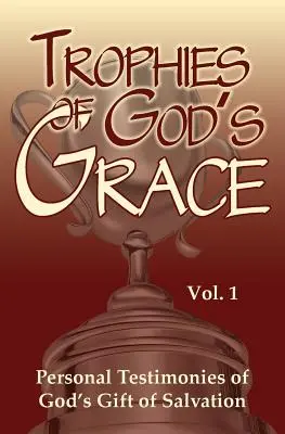 Trofee ale harului lui Dumnezeu: Mărturii personale despre darul mântuirii lui Dumnezeu - Trophies of God's Grace: Personal Testimonies of God's Gift of Salvation