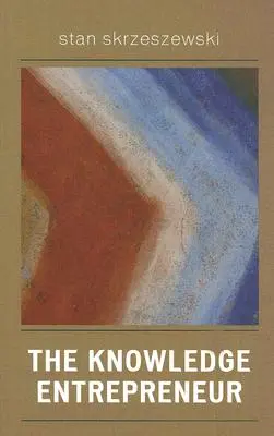 Antreprenorul cunoașterii - The Knowledge Entrepreneur