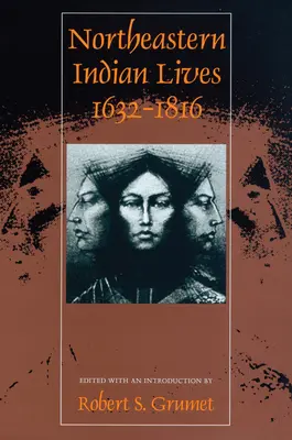Viețile indienilor din nord-est, 1632-1816 - Northeastern Indian Lives, 1632-1816