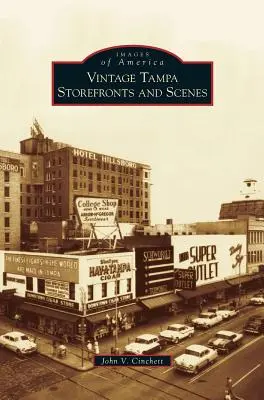 Vitrine și scene de epocă din Tampa - Vintage Tampa Storefronts and Scenes