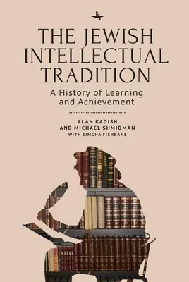 The Jewish Intellectual Tradition: O istorie a învățării și a realizărilor - The Jewish Intellectual Tradition: A History of Learning and Achievement