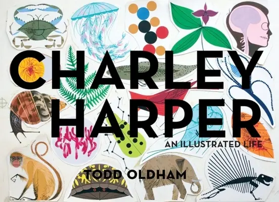 Charley Harper: O viață ilustrată - Charley Harper: An Illustrated Life