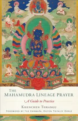 Rugăciunea Liniei Mahamudra: Un ghid pentru practică - The Mahamudra Lineage Prayer: A Guide to Practice
