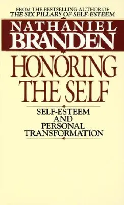 Onorarea sinelui: Psihologia încrederii și a respectului - Honoring the Self: The Pyschology of Confidence and Respect