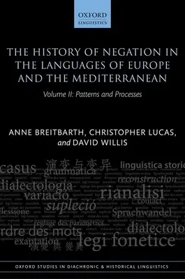 Istoria negației în limbile Europei și ale Mediteranei: Volumul II: Modele și procese - The History of Negation in the Languages of Europe and the Mediterranean: Volume II: Patterns and Processes