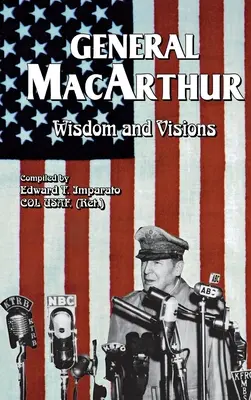Înțelepciunea și viziunile generalului MacArthur - General MacArthur Wisdom and Visions