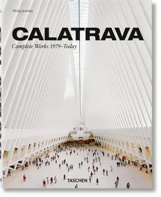 Calatrava. Opere complete 1979-zi - Calatrava. Complete Works 1979-Today