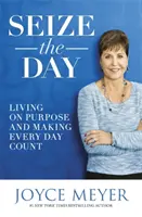 Seize the Day - Să trăiești cu un scop și să faci ca fiecare zi să conteze - Seize the Day - Living on Purpose and Making Every Day Count
