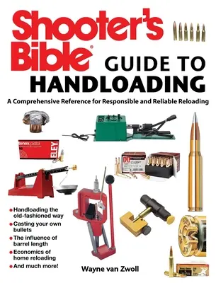 Shooter's Bible Guide to Handloading: O referință cuprinzătoare pentru reîncărcarea responsabilă și fiabilă - Shooter's Bible Guide to Handloading: A Comprehensive Reference for Responsible and Reliable Reloading