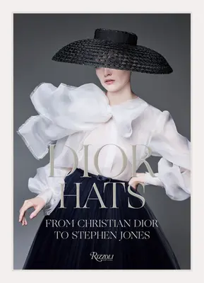 Pălării Dior - De la Christian Dior la Stephen Jones - Dior Hats - From Christian Dior to Stephen Jones
