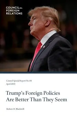 Politicile externe ale lui Trump sunt mai bune decât par - Trump's Foreign Policies Are Better Than They Seem