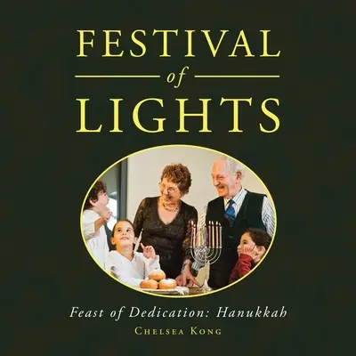 Festivalul Luminilor: Sărbătoarea dedicării: Hanukkah - Festival of Lights: Feast of Dedication: Hanukkah