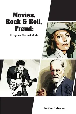 Filme, Rock & Roll, Freud: Eseuri despre film și muzică - Movies, Rock & Roll, Freud: Essays on Film and Music