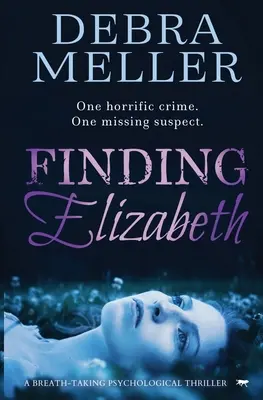 În căutarea lui Elizabeth: Un thriller psihologic uluitor - Finding Elizabeth: A Breath-Taking Psychological Thriller
