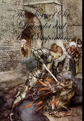 Povestea lui Sir Launcelot și a companionilor săi - The Story of Sir Launcelot and His Companions