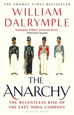 Anarhia: Compania Indiilor Orientale, violența corporativă și jefuirea unui imperiu: The East India Company, Corporate Violence, and the Pillage of an Empire - The Anarchy: The East India Company, Corporate Violence, and the Pillage of an Empire