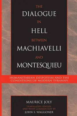 Dialog în iad între Machiavelli și Montesquieu - Despotismul umanitar și condițiile tiraniei moderne - Dialogue in Hell between Machiavelli and Montesquieu - Humanitarian Despotism and the Conditions of Modern Tyranny