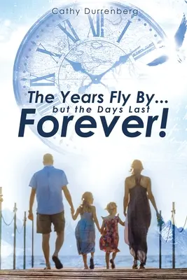 Anii trec repede....Dar zilele durează veșnic!: A Biblical Guide to Urgent and Intentional Parenting - The Years Fly By....But the Days Last Forever!: A Biblical Guide to Urgent and Intentional Parenting
