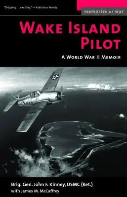 Pilotul de pe insula Wake: O amintire din al Doilea Război Mondial - Wake Island Pilot: A World War II Memoir