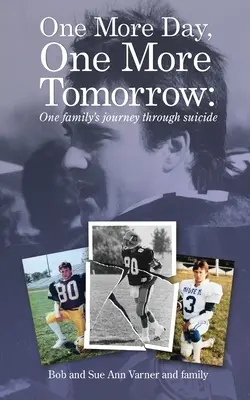 One More Day, One More Tomorrow; Călătoria unei familii prin sinucidere. - One More Day, One More Tomorrow; One Family's Journey Through Suicide.