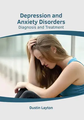 Depresia și tulburările de anxietate: Diagnostic și tratament - Depression and Anxiety Disorders: Diagnosis and Treatment