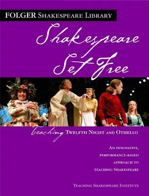 Predarea romanelor Twelfth Night și Othello: Shakespeare Set Free - Teaching Twelfth Night and Othello: Shakespeare Set Free