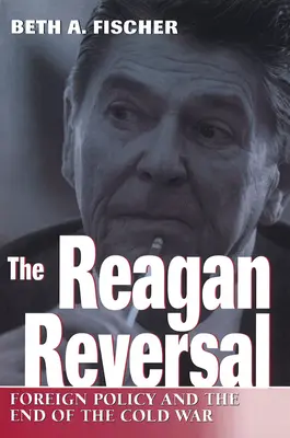 Reversul Reagan, 1: Politica externă și sfârșitul Războiului Rece - The Reagan Reversal, 1: Foreign Policy and the End of the Cold War
